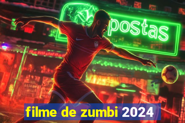 filme de zumbi 2024