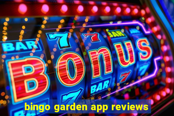 bingo garden app reviews