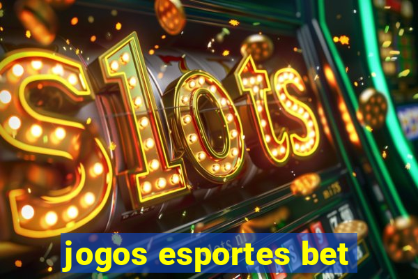 jogos esportes bet