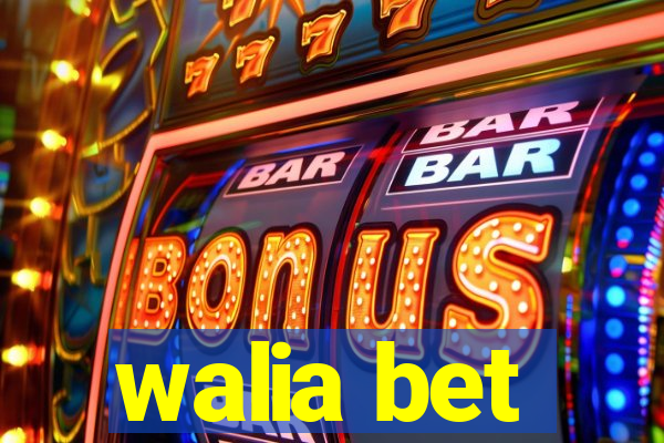 walia bet