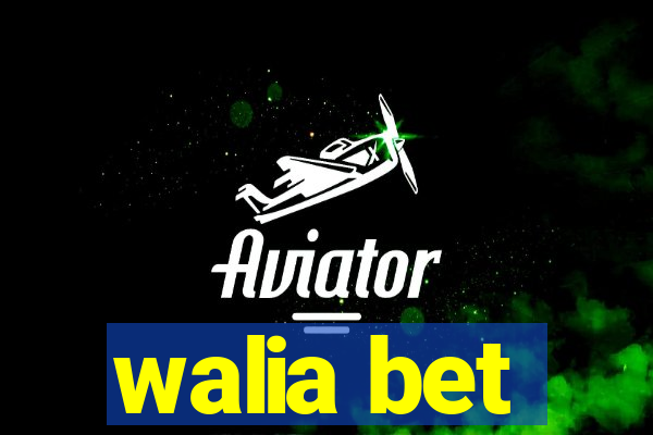 walia bet