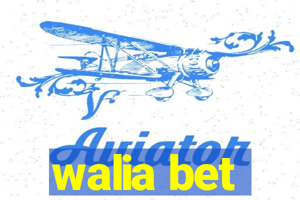 walia bet