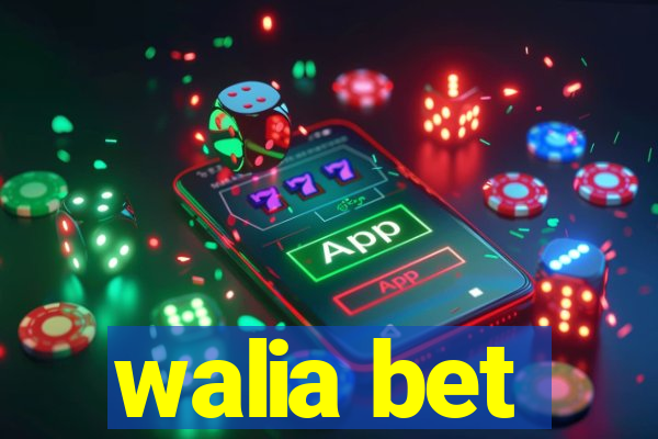 walia bet