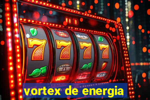 vortex de energia