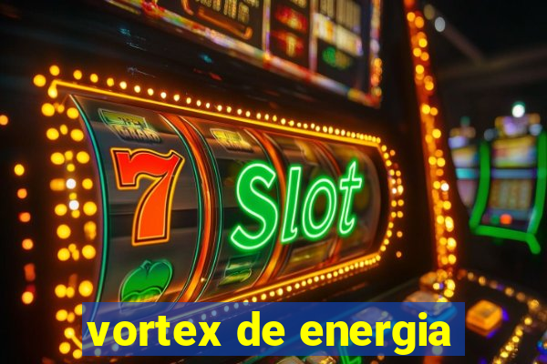 vortex de energia