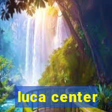 luca center