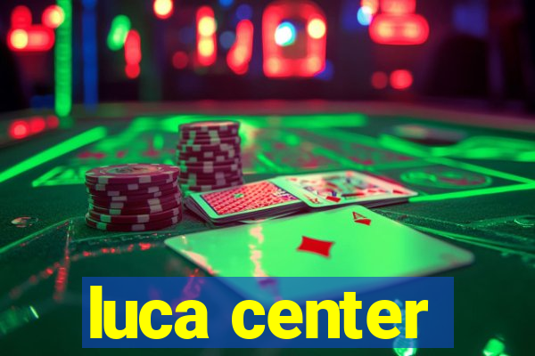 luca center