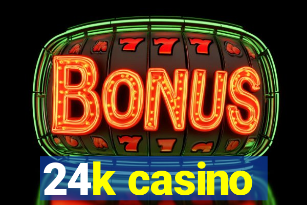 24k casino