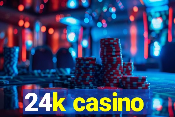 24k casino