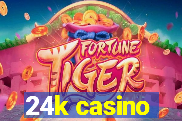 24k casino