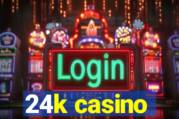 24k casino