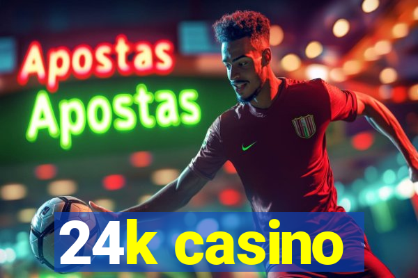 24k casino