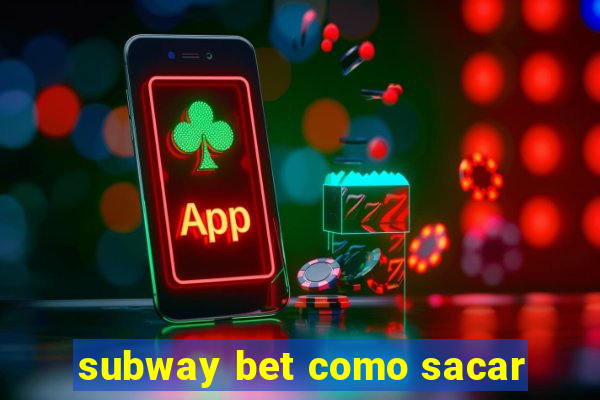 subway bet como sacar