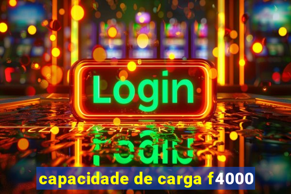 capacidade de carga f4000