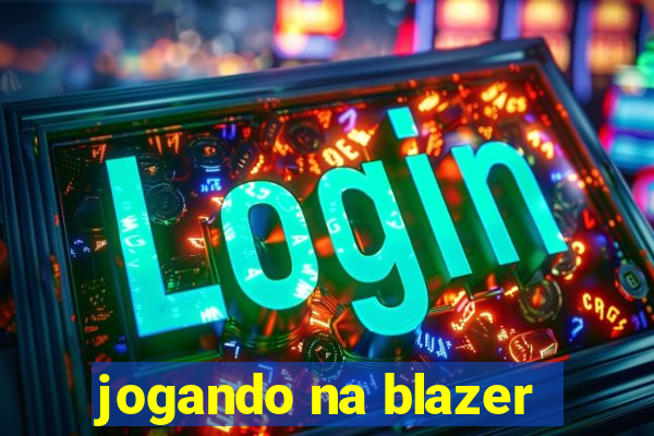 jogando na blazer