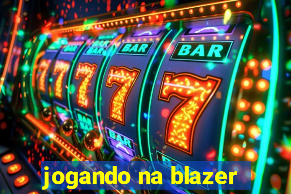 jogando na blazer