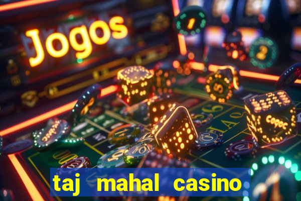 taj mahal casino in atlantic city