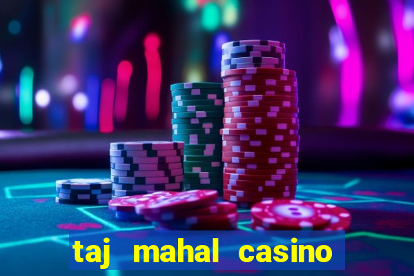 taj mahal casino in atlantic city