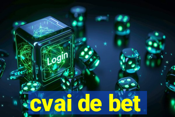 cvai de bet