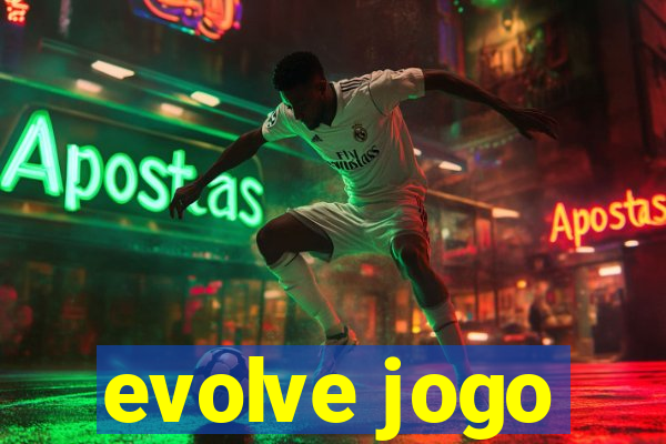 evolve jogo