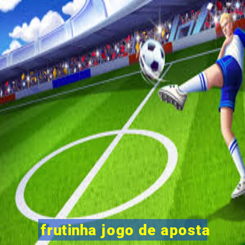 frutinha jogo de aposta