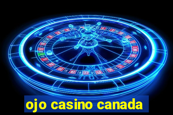 ojo casino canada