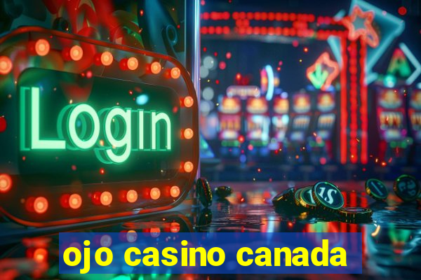 ojo casino canada