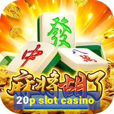 20p slot casino