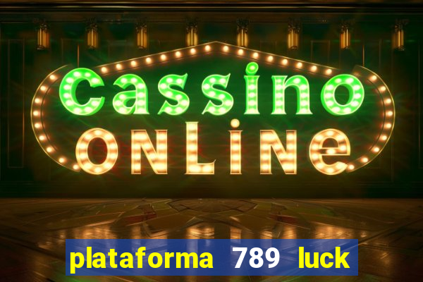 plataforma 789 luck é confiável