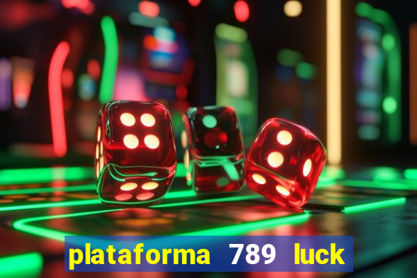 plataforma 789 luck é confiável