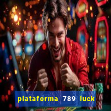 plataforma 789 luck é confiável