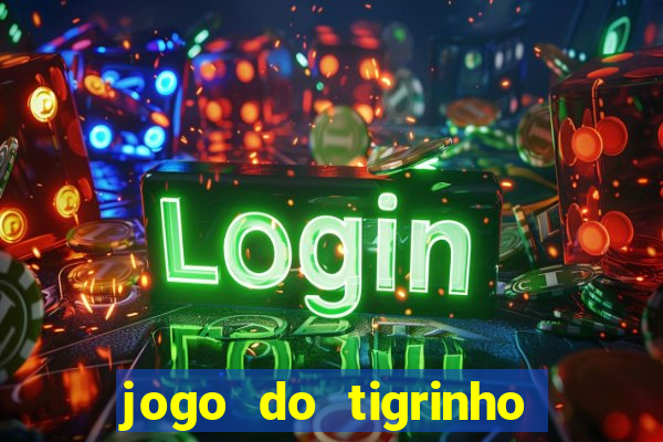 jogo do tigrinho com b?nus de cadastro