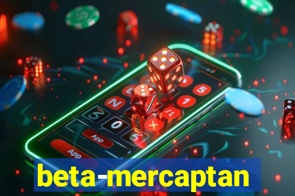 beta-mercaptan