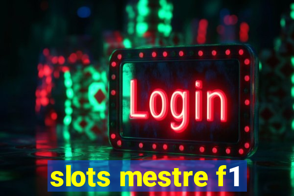 slots mestre f1