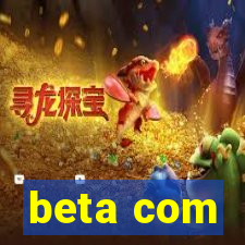 beta com