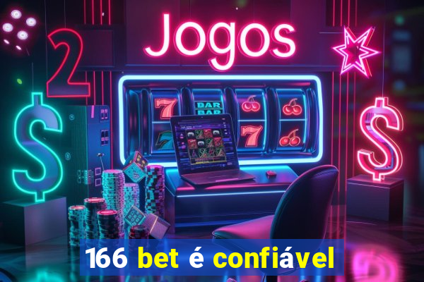 166 bet é confiável