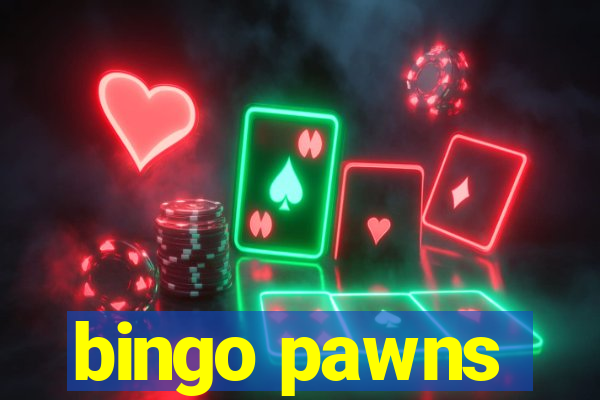 bingo pawns