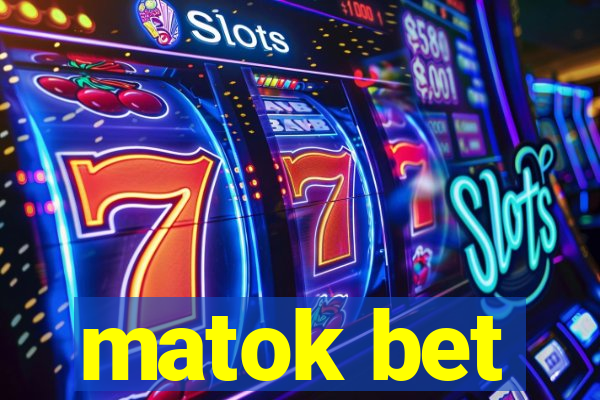 matok bet