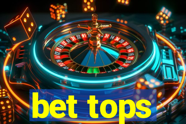 bet tops