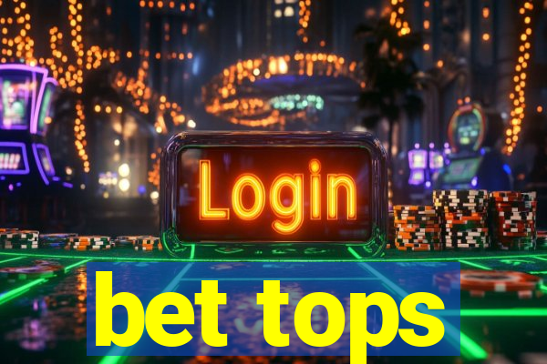 bet tops