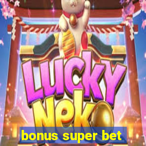 bonus super bet