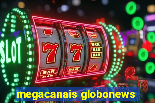 megacanais globonews