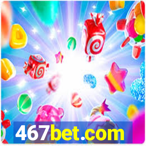 467bet.com