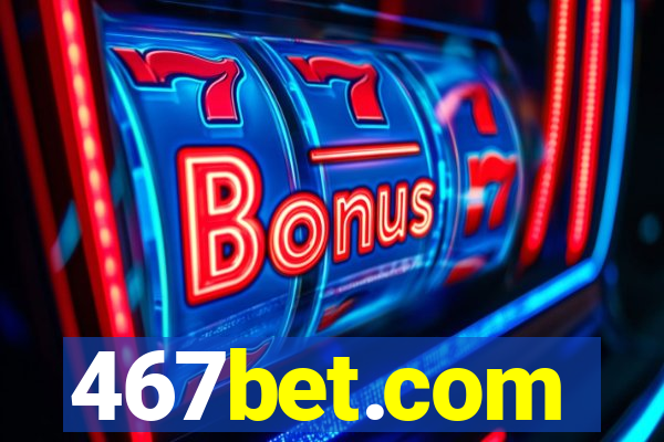 467bet.com