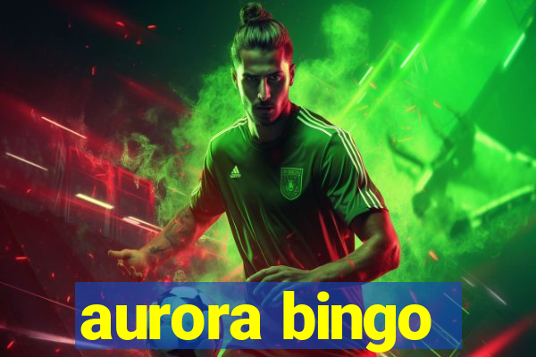 aurora bingo