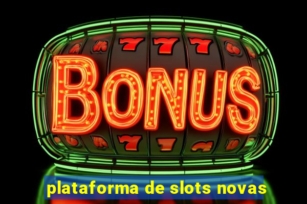 plataforma de slots novas