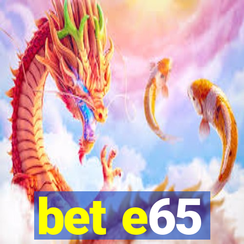 bet e65