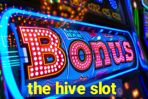 the hive slot