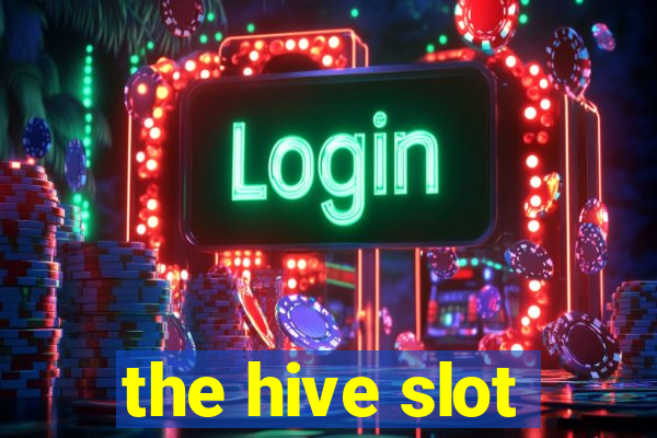 the hive slot