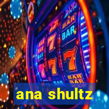 ana shultz